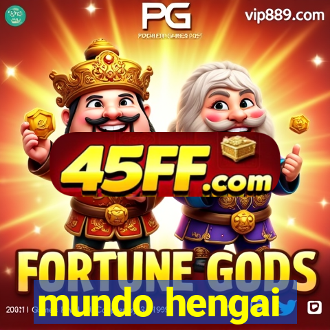 mundo hengai